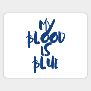 My blood is blue Magnet